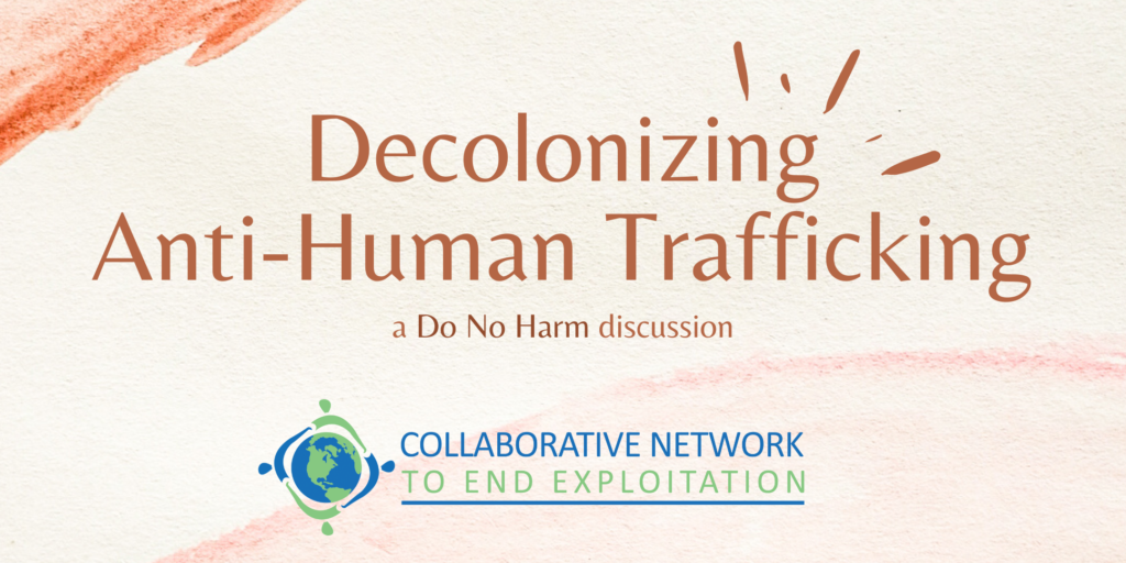Decolonizing Anti-Human Trafficking: A Do No Harm Discussion from Collaborative Network to End Exploitation
